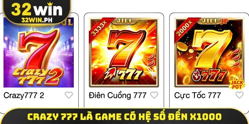 Top 5 Game Nổ Hũ - Siêu Phẩm Đổi Đời Đáng Chơi Nhất Năm 2026 Crazy 777 là game có hệ số đến x1000
