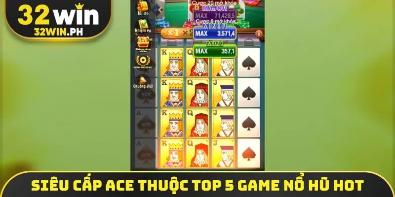 Top 5 Game Nổ Hũ - Siêu Phẩm Đổi Đời Đáng Chơi Nhất Năm 2026 Siêu Cấp Ace thuộc top 5 game nổ hũ hot